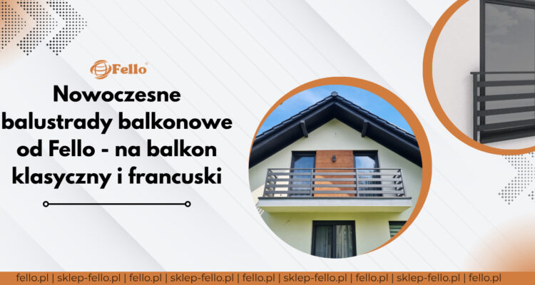 Balustrady balkonowe do samodzielnego montażu? Sprawdź ofertę Fello!